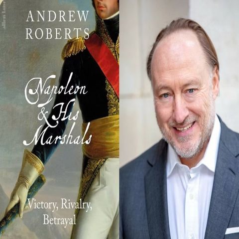 Andrew Roberts Napoleon and His Marshals: Victory, Rivalry, Betrayal