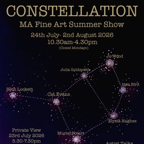 Constellation - MA Fine Art Summer Show