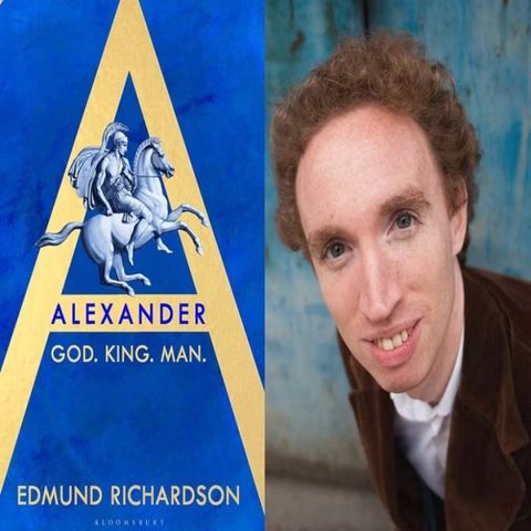 Professor Edmund Richardson: Alexander: GOD. KING. MAN.
