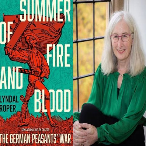 Lyndal Roper: Summer of Fire and Blood: The German Peasant War