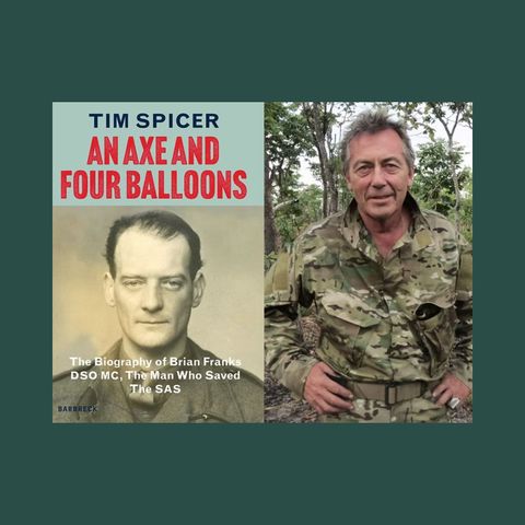 Tim Spicer: An Axe and Four Balloons - Brian Franks, the man who saved the SAS